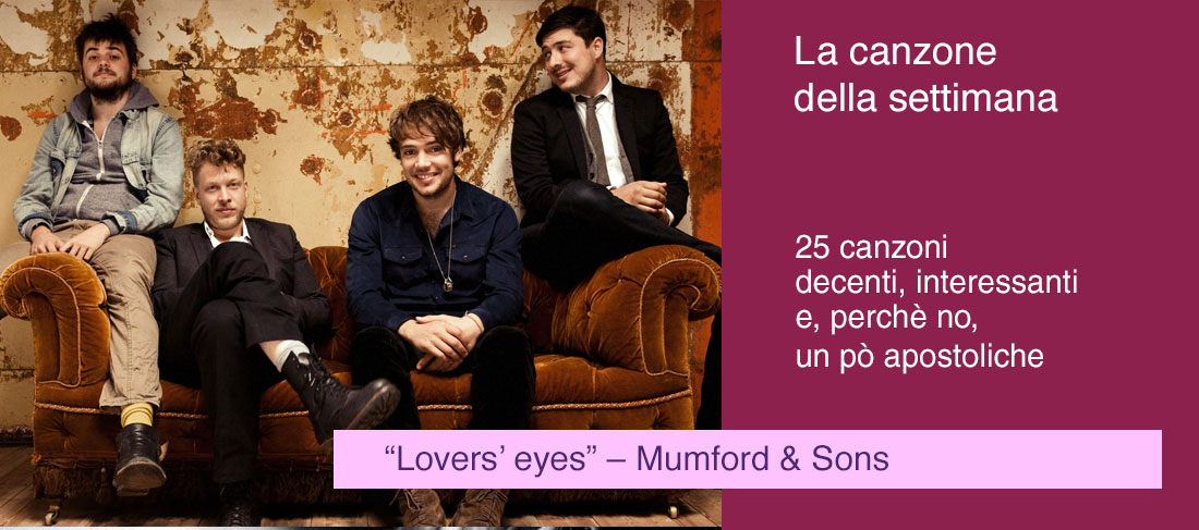“Lovers’ eyes” – Mumford & Sons